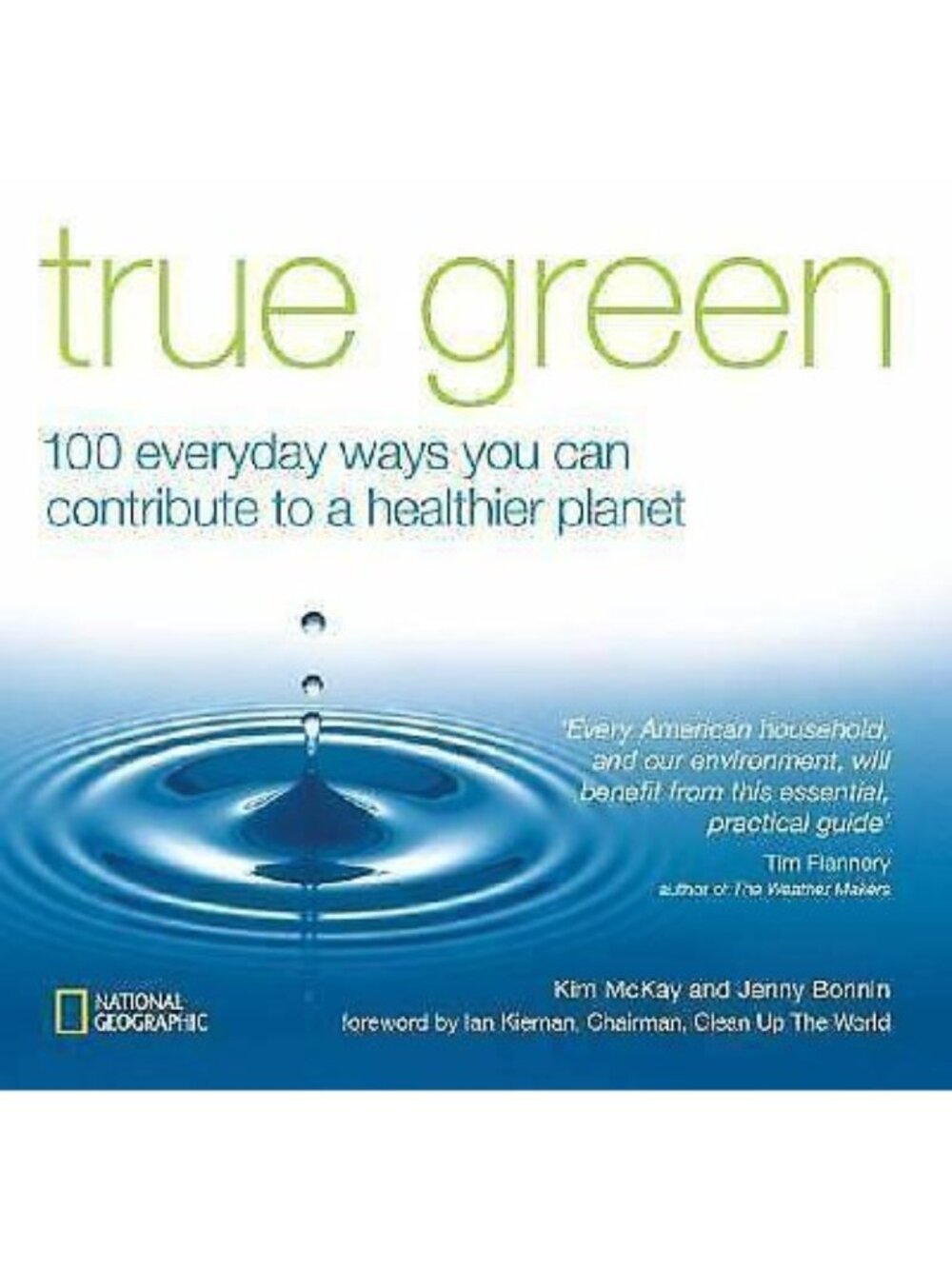 True Green: 100 Ways To Contribute To A Healthier Planet By National Geographic